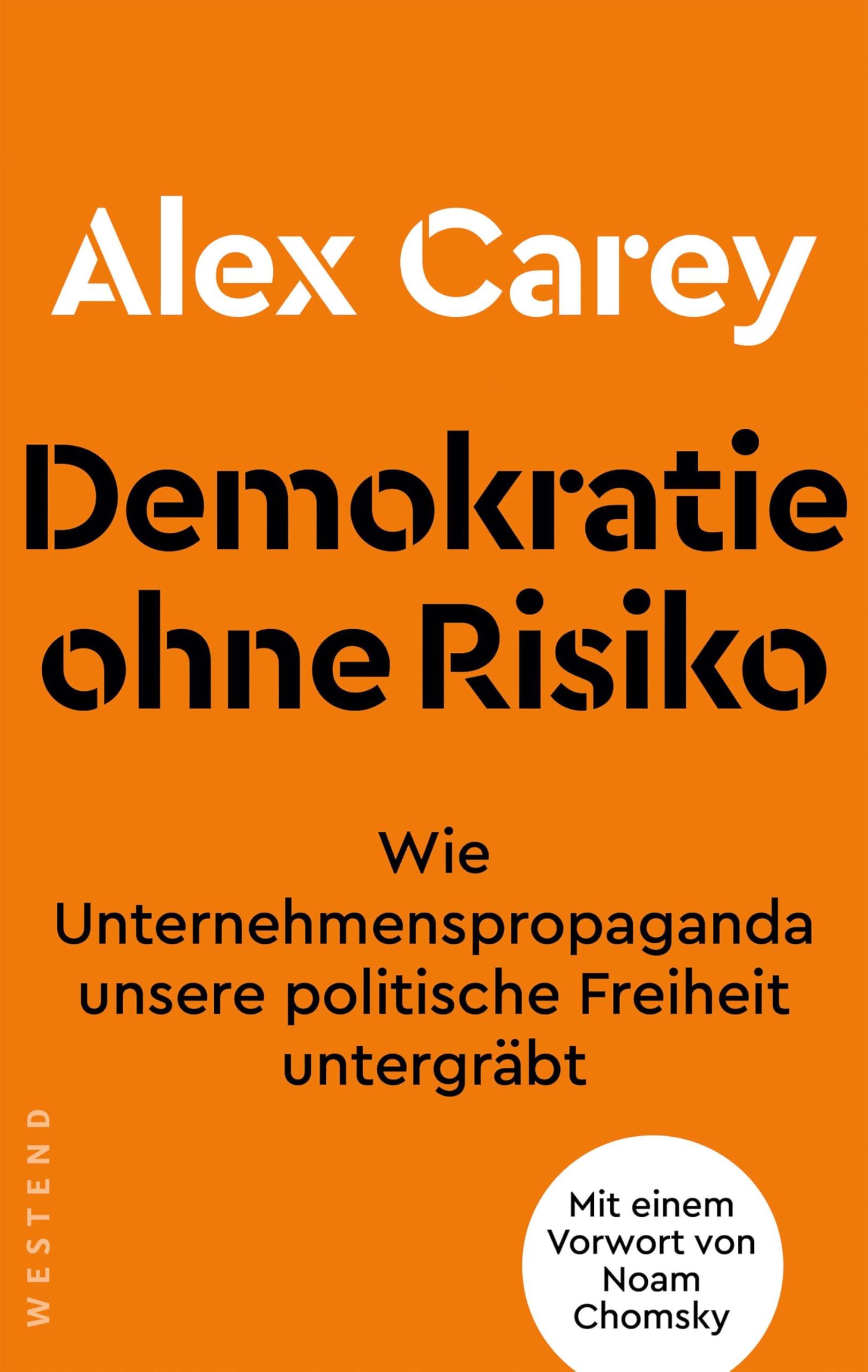 Alex Carey - Demokratie ohne Risiko: Wie Unternehmenspropaganda unsere politische Freiheit untergräbt. Mit einem Vorwort von Noam Chomsky - Preis vom 11.10.2026 15:43:13 h