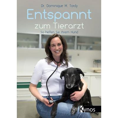 Entspannt zum Tierarzt, Taschenbuch von Dominique Tordy, Kynos Verlag, 978-3-95464-332-5