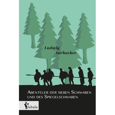 Abenteuer der sieben Schwaben und des Spiegelschwaben, Taschenbuch von Ludwig Aurbacher, Fabula, 978-3-95855-459-7