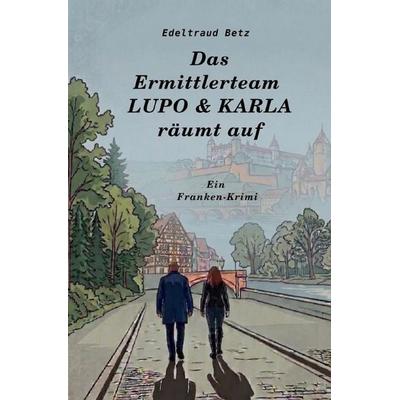 Das Ermittlerteam LUPO & KARLA räumt auf, Taschenbuch von Edeltraud Betz, Epubli, 978-3-565-46716-7
