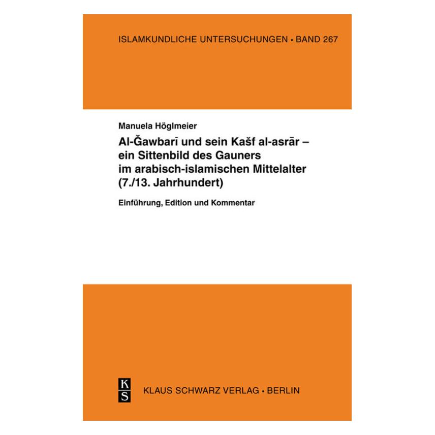 De Gruyter Al-Gawbari und sein Kashf al-asrar - ein Sittenbild des Gauners im arabisch-islamischen Mittelalter (Arabisch, Manuela Höglmeier) (56822760)