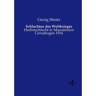 Schlachten des Weltkrieges, Taschenbuch von Georg Strutz, Vero Verlag, 978-3-7372-0446-0