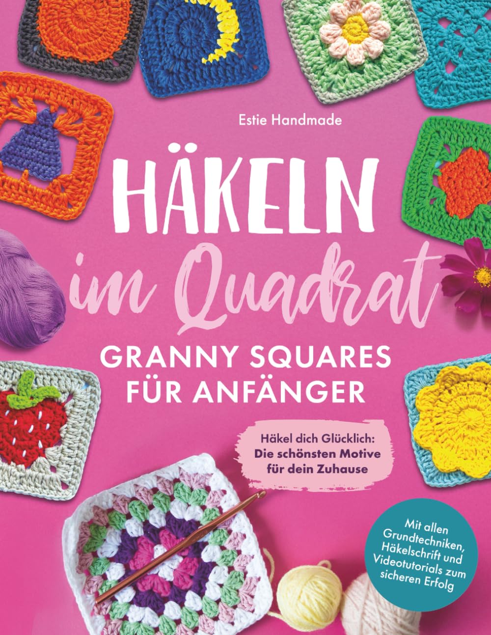 Estie Handmade - Häkeln im Quadrat: Granny Squares für Anfänger: Häkel dich Glücklich - Die schönsten Motive für dein Zuhause - Mit allen Grundtechniken, Häkelschrift und Videotutorials zum sicheren Erfolg - Preis vom 18.10.2026 19:22:15 h