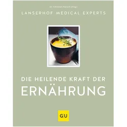 Die heilende Kraft der Ernährung, Ratgeber von Lanserhof Medical Experts