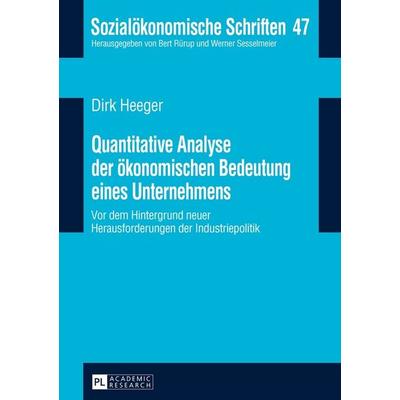 Quantitative Analyse der ökonomischen Bedeutung eines Unternehmens, Gebundene Ausgabe von Dirk Heeger, Peter Lang GmbH, Internationaler Verlag der
