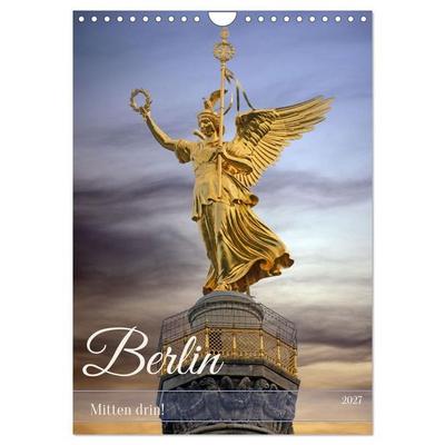 Berlin - Mitten drin! (Wandkalender 2027 DIN A4 hoch), CALVENDO Monatskalender