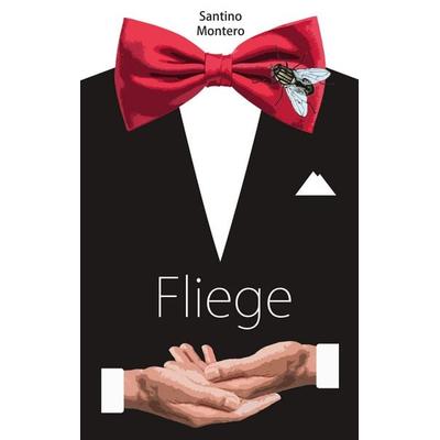 Fliege, Taschenbuch von Santino Montero, BoD – Books on Demand, 978-3-7519-2225-8