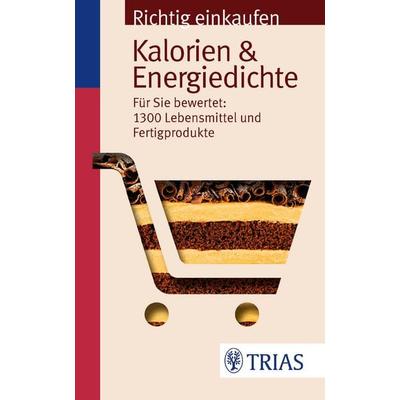 Richtig einkaufen: Kalorien & Energiedichte, Taschenbuch von Ursel Wahrburg,Sarah Egert, TRIAS, 978-3-8304-6729-8