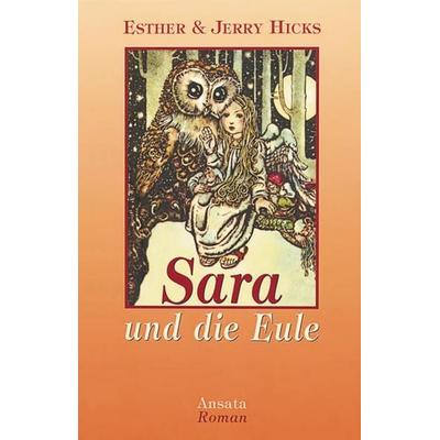Sara und die Eule, Gebundene Ausgabe von Esther & Jerry Hicks, Ansata