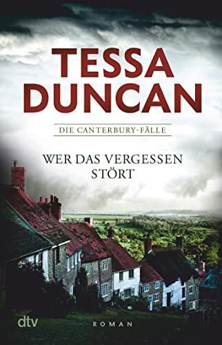 Tessa Duncan - Wer das Vergessen stört: Die Canterbury-Fälle – Roman Beruht auf einem wahren Verbrechen - Preis vom 04.10.2026 03:51:26 h