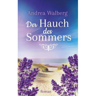 Der Hauch des Sommers, Taschenbuch von Andrea Walberg, BoD – Books on Demand, 978-3-7357-5143-0
