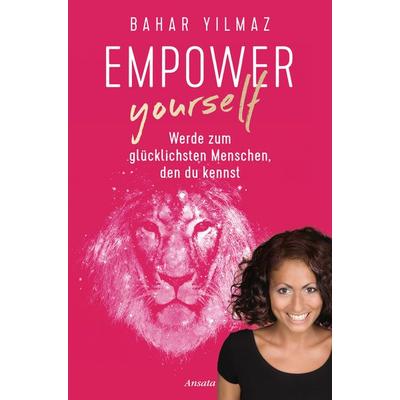 Empower Yourself, Taschenbuch von Bahar Yilmaz, Ansata, 978-3-7787-7523-3
