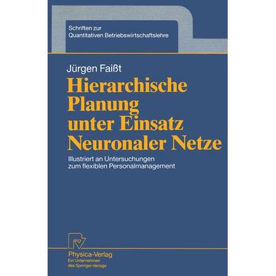Hierarchische Planung unter Einsatz Neuronaler Netze, Taschenbuch von Jürgen Faisst, Physica, 978-3-7908-0685-4