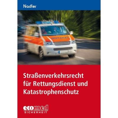 Straßenverkehrsrecht für Rettungsdienst und Katastrophenschutz, Taschenbuch von Gerhard Nadler, Ecomed-Storck, 978-3-609-69815-1