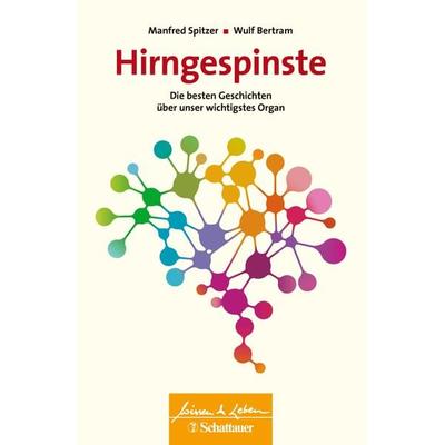 Hirngespinste (Wissen & Leben), Taschenbuch von Manfred Spitzer,Wulf Bertram, Schattauer, 978-3-608-40042-7