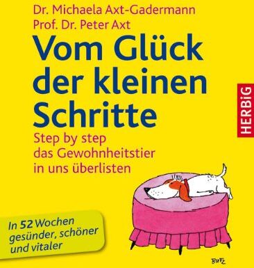 Michaela Axt-Gadermann - Vom Glück der kleinen Schritte: Step by step - das Gewohnheitstier in uns überlisten - Das 52-Wochen-Gesundheitsprogramm - Preis vom 11.10.2026 03:10:56 h