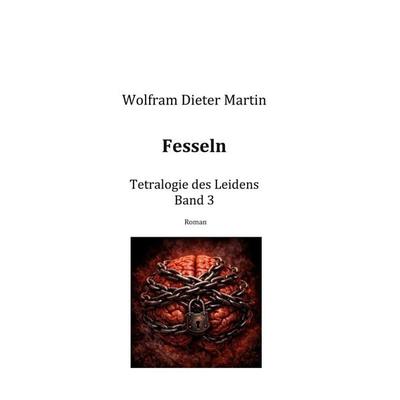 Fesseln, Taschenbuch von Wolfram Dieter Martin, BoD – Books on Demand, 978-3-696-36739-8