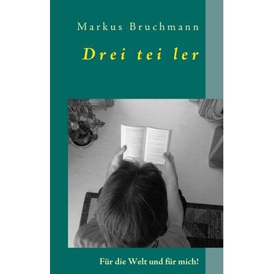 Dreiteiler, Taschenbuch von Markus Bruchmann, BoD – Books on Demand, 978-3-8423-7680-9