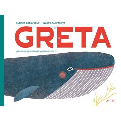 Greta, Gebundene Ausgabe von Andrea Gregušová, Achse Verlag, 978-3-903408-23-4