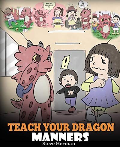 Steve Herman - Teach Your Dragon Manners: Train Your Dragon To Be Respectful. A Cute Children Story To Teach Kids About Manners, Respect and How To Behave. (My Dragon Books, Band 23) - Preis vom 09.10.2026 07:28:09 h