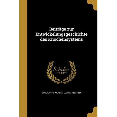 Beiträge zur Entwickelungsgeschichte des Knochensystems, Taschenbuch von , Creative Media Partners, LLC, 978-1-360-56849-2