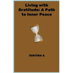 Living with Gratitude, Belletristik von Justina A