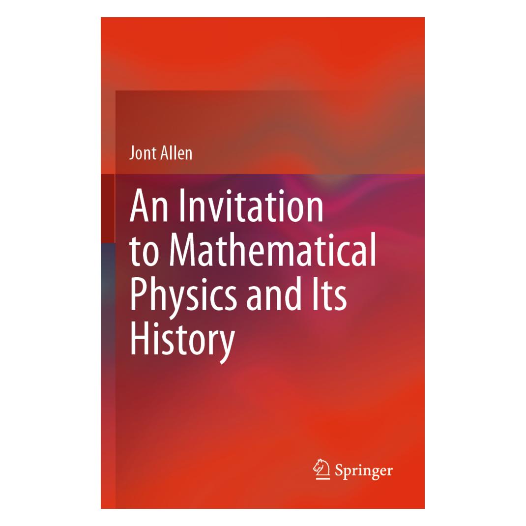Springer An Invitation to Mathematical Physics and Its History (Englisch, Softcover, Jont Allen) (56209416)