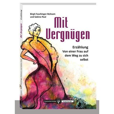 Mit Vergnügen, Taschenbuch von Birgit Faschinger-Reitsam, Frauenschuh-Verlag, 978-3-9819238-3-4