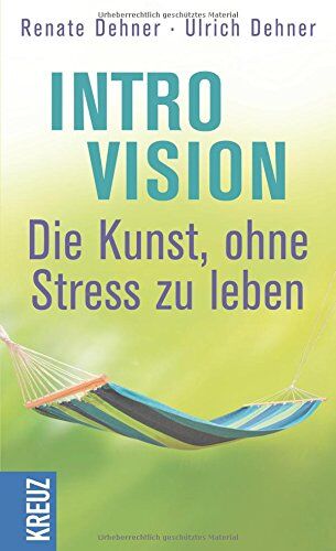 Renate Dehner - Introvision - die Kunst, ohne Stress zu leben - Preis vom 09.10.2026 07:28:09 h