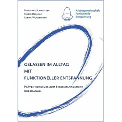 Gelassen im Alltag mit Funktioneller Entspannung, Ratgeber von Ingrid Herholz, Dorothee Schweitzer, Sabine Wurzbacher