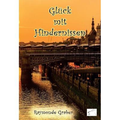 Glück mit Hindernissen, Taschenbuch von Raymonde Graber, Edition Paashaas Verlag EPV, 978-3-96174-044-4