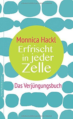 Monnica Hackl - Erfrischt in jeder Zelle - Preis vom 13.10.2026 19:28:25 h