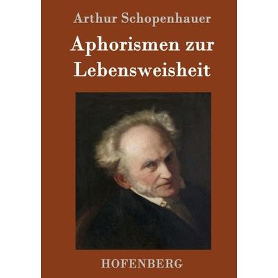 Aphorismen zur Lebensweisheit, Gebundene Ausgabe von Arthur Schopenhauer, Hofenberg, 978-3-8430-1548-6