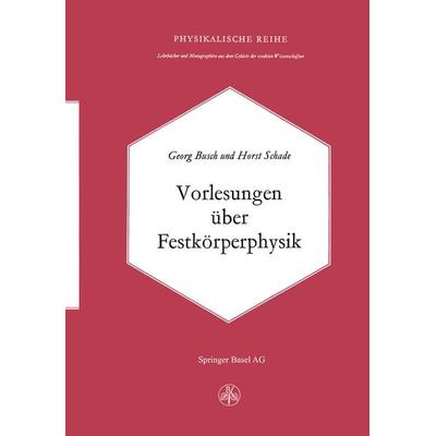 Vorlesungen über Festkörperphysik, Taschenbuch von G. Busch,Schade, Springer Basel, 978-3-0348-5526-6