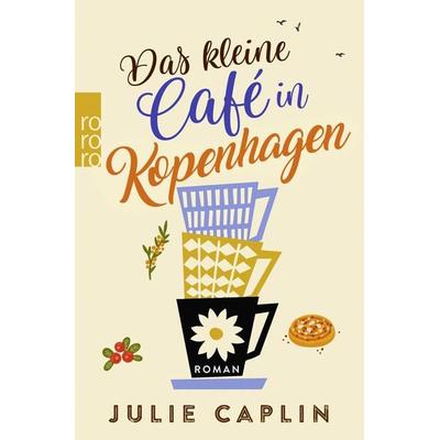 Das kleine Café in Kopenhagen, Taschenbuch von Julie Caplin, Rowohlt Taschenbuch
