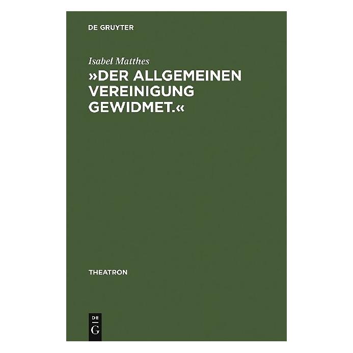 De Gruyter "Der allgemeinen Vereinigung gewidmet." (Deutsch, Hardcover, Isabel Matthes) (8041748)