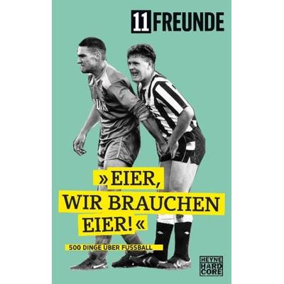 Eier, wir brauchen Eier!, Taschenbuch von 11 Freunde Verlag, Heyne