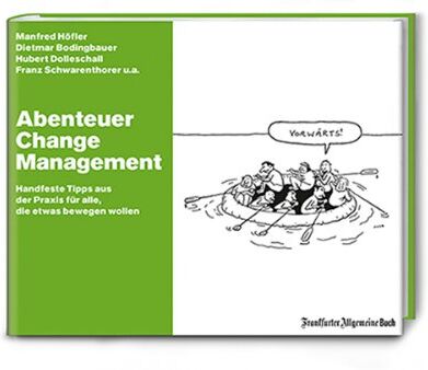 Dietmar Bodingbauer - Abenteuer Change Management: Handfeste Tipps aus der Praxis für alle, die etwas bewegen wollen - Preis vom 07.10.2026 11:45:10 h