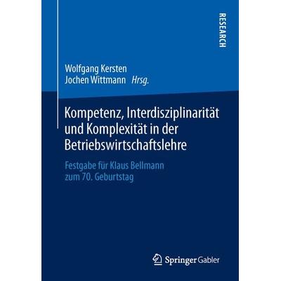 Kompetenz, Interdisziplinarität und Komplexität in der Betriebswirtschaftslehre, Gebundene Ausgabe von , Springer Fachmedien Wiesbaden GmbH,