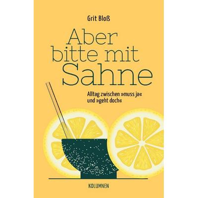 Aber bitte mit Sahne, Taschenbuch von Grit Bloss, Epubli, 978-3-565-19132-1