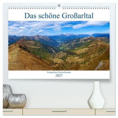 Das schöne Großarltal (hochwertiger Premium Wandkalender 2027 DIN A2 quer), Kunstdruck in Hochglanz