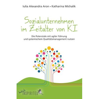 Sozialunternehmen im Zeitalter von KI, Gebundene Ausgabe von Iulia Alexandra Aron,Katharina Michalik, Verlag Barbara Budrich, 978-3-8474-3436-8
