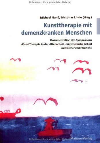 Michael Ganß - Kunsttherapie mit demenzkranken Menschen: Dokumentation des Symposiums "KunstTherapie in der Altenarbeit - künstlerische Arbeit mit ... - künstlerische Arbeit mit Demenzerkrankten - Preis vom 17.10.2026 19:25:27 h