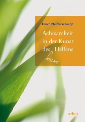 Ulrich Pfeifer-Schaupp - Achtsamkeit in der Kunst des (nicht) Helfens - Preis vom 19.10.2026 19:33:35 h