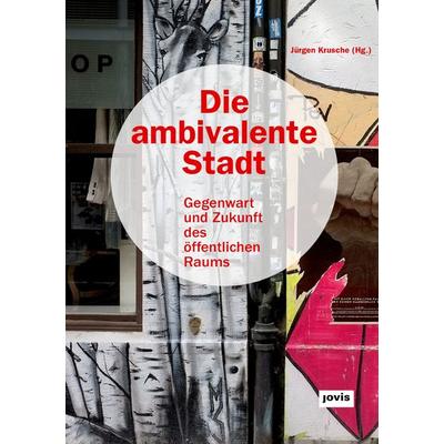Die ambivalente Stadt, Gebundene Ausgabe von , Jovis Verlag, 978-3-86859-467-6