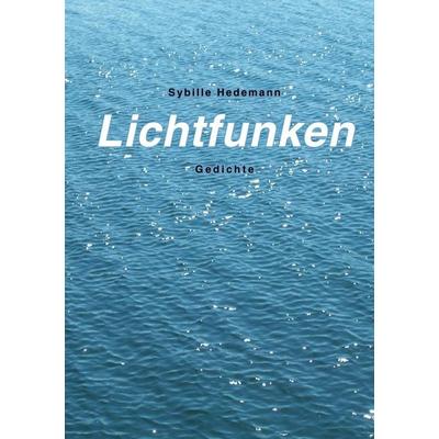 Lichtfunken, Taschenbuch von Sybille Hedemann, BoD – Books on Demand, 978-3-8391-5224-9