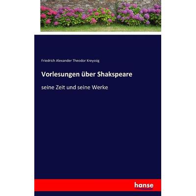 Vorlesungen über Shakspeare, Taschenbuch von Friedrich Alexander Theodor Kreyssig, Hansebooks, 978-3-7411-1035-1