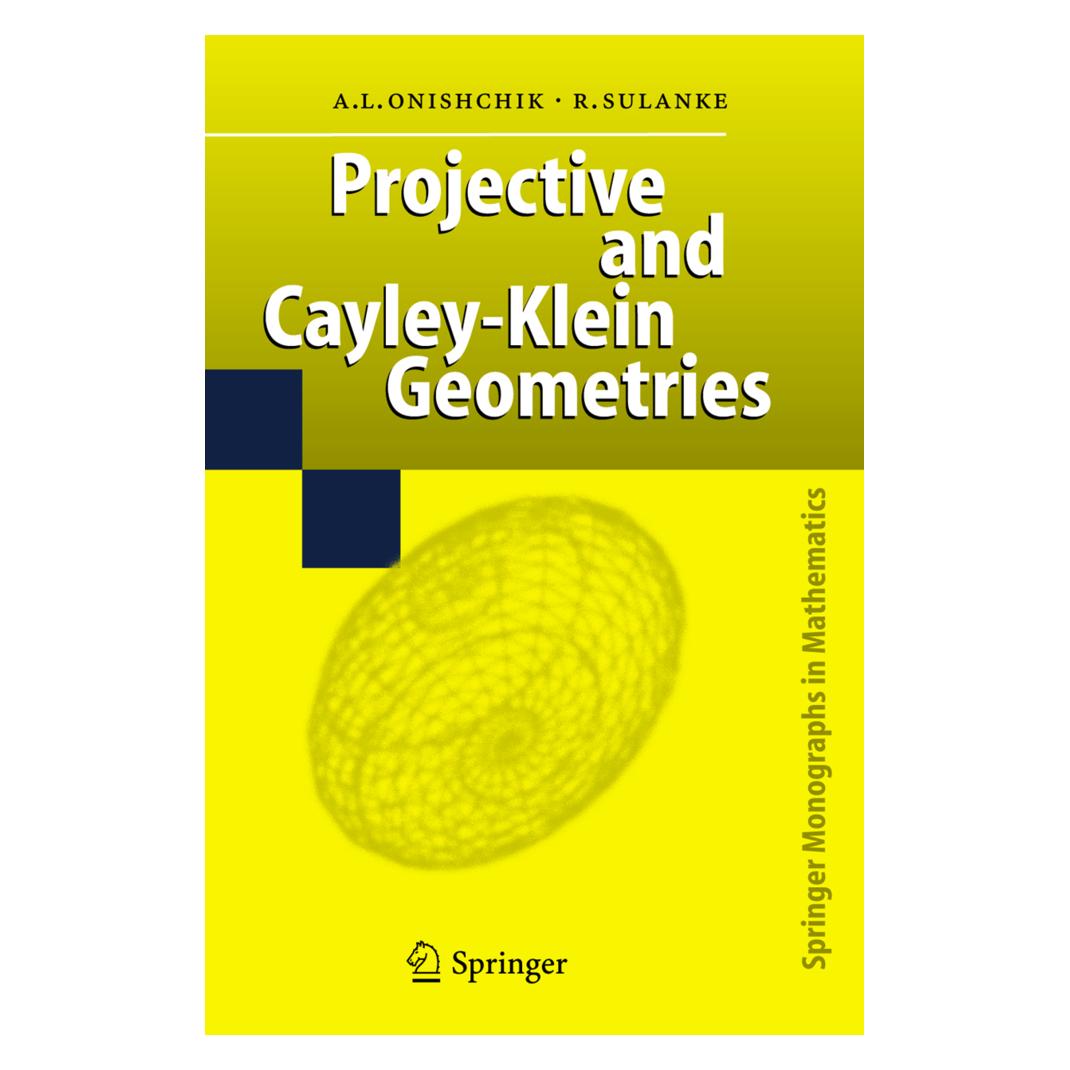 Springer Projective and Cayley-Klein Geometries (Englisch, Softcover, Arkadij L Onishchik, Arkadij L. Onishchik, Rolf Sulanke) (55373949)