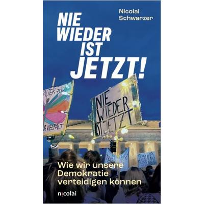 Nie wieder ist jetzt, Gebundene Ausgabe von Nicolai Schwarzer, Nicolai Verlag, 978-3-96476-160-6