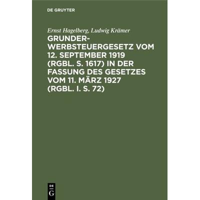 Grunderwerbsteuergesetz vom 12. September 1919 (RGBl. S. 1617) in der Fassung des Gesetzes vom 11. März 1927 (RGBl. I. S. 72), Gebundene Ausgabe von
